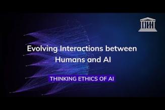 Evolving Interactions between Humans and AI. Thinking Ethics of AI
